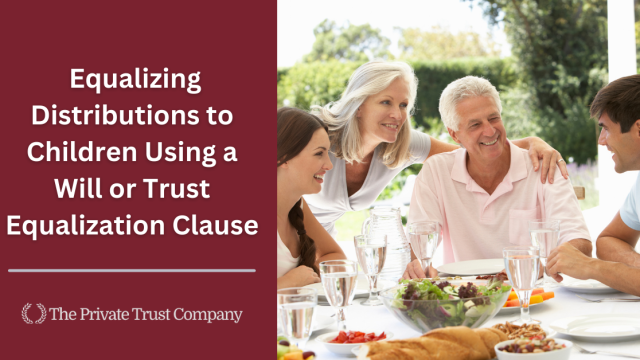 Equalizing Distributions to Children Using a Will or Trust Equalization Clause