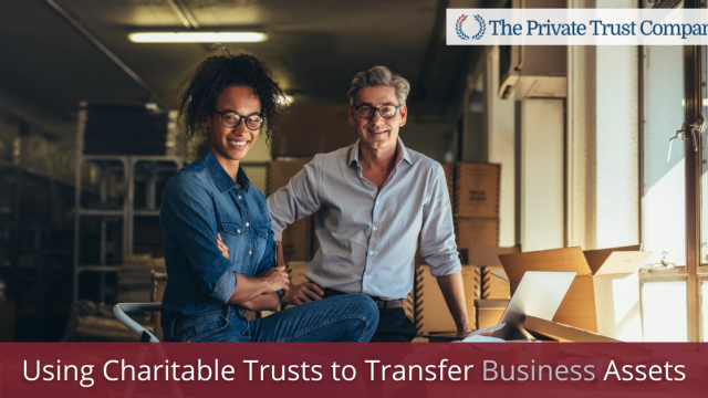 Using Charitable Trusts to Transfer Business Assets