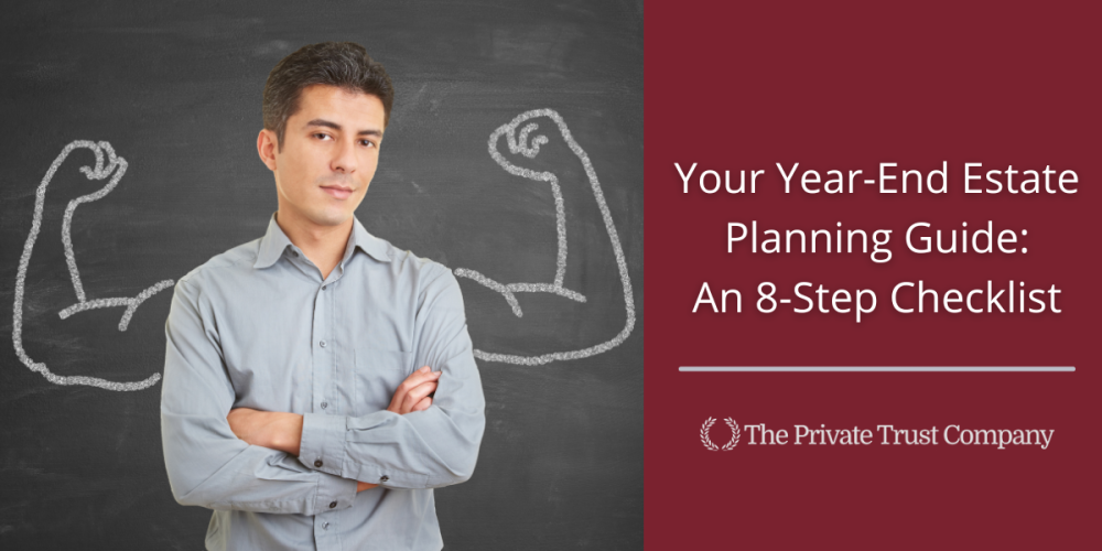 Your Year-End Estate Planning Guide: An 8-Step Checklist