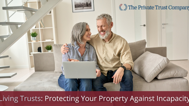 Living Trust- Protecting Your Property Against Incapacity