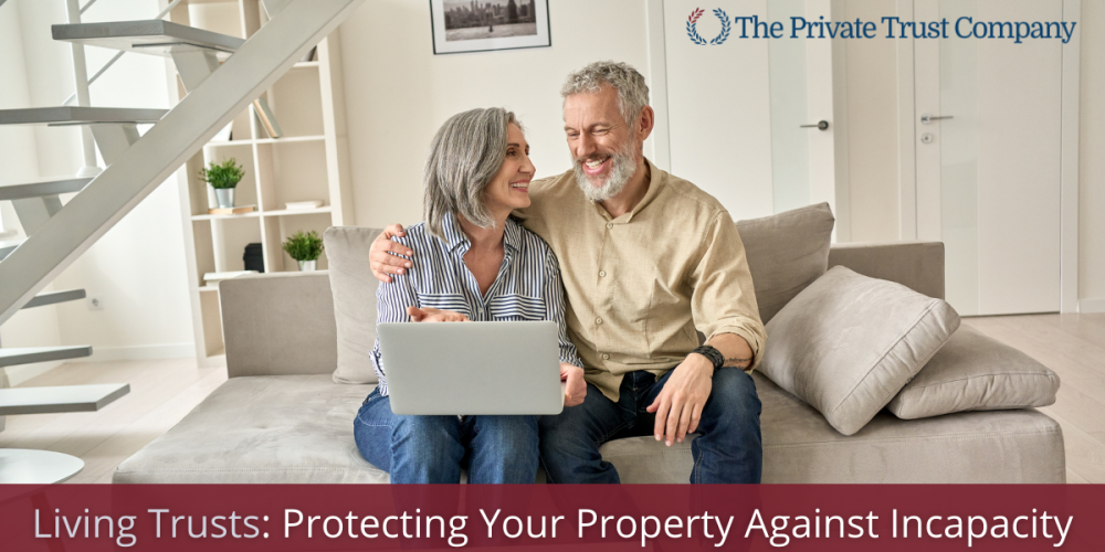 Living Trust- Protecting Your Property Against Incapacity