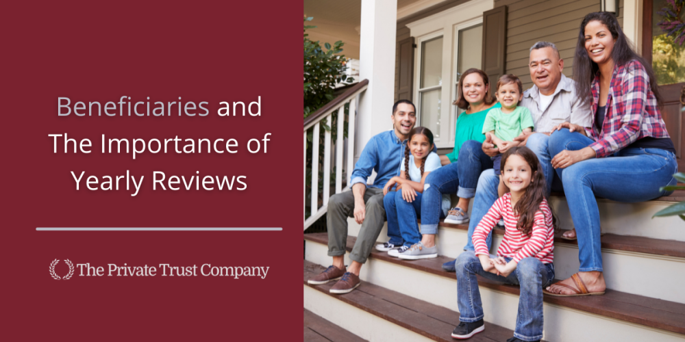 Beneficiaries and the Importance of Yearly Reviews