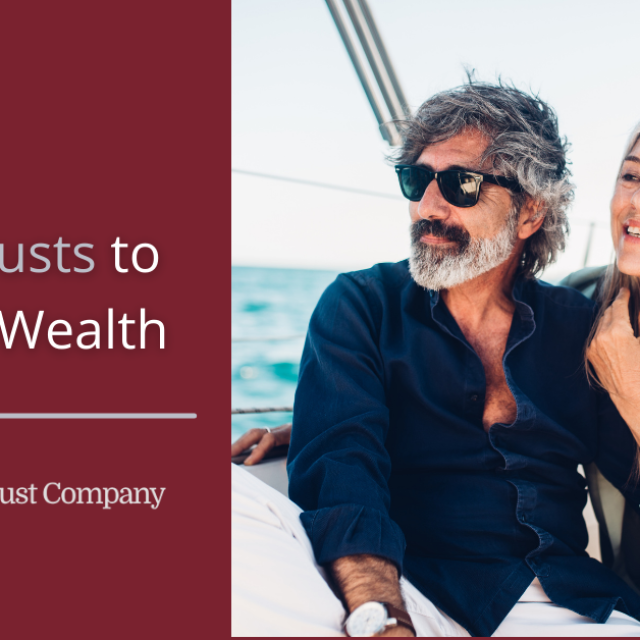 Using Trusts to Manage Wealth: What Investors Should Know