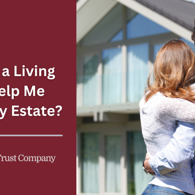 <strong>How can a living trust help me control my estate?</strong>