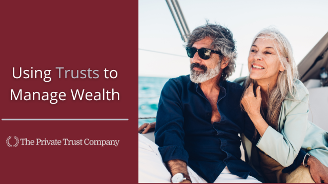 Using Trusts to Manage Wealth: What Investors Should Know