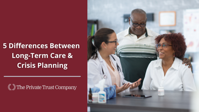 5 Differences Between Planning for Long-Term Care and Crisis Planning